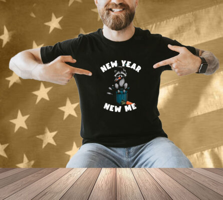 New Year New Me. Raccoon Shirt