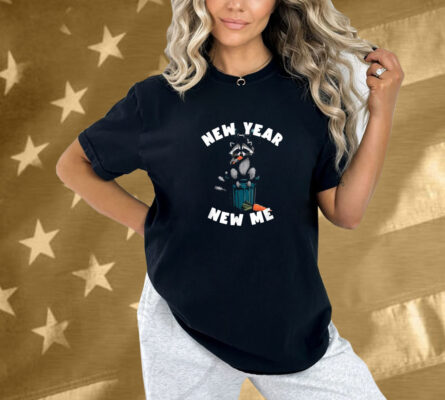 New Year New Me. Raccoon Shirt