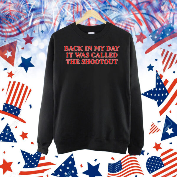 Official Back In My Day it Was Called A Shootout Shirt