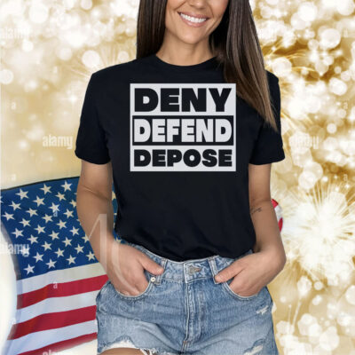 Official Deny Defend Depose Shirt