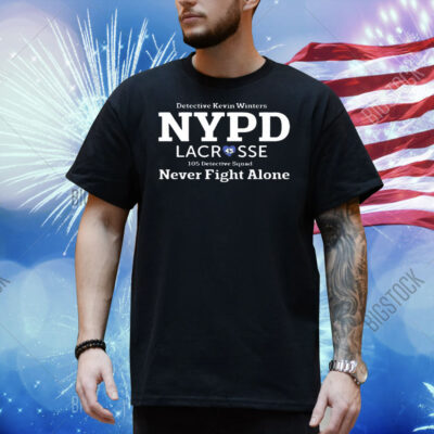 Official Detective Kevin Winters Nypd Lacr 45 Sse 105 Detective Squad Never Fight Alone Shirt