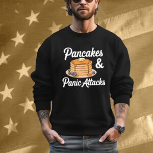 Pancakes And Panic Attacks T-Shirt