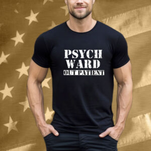 Psych Ward Out Patient T-Shirt