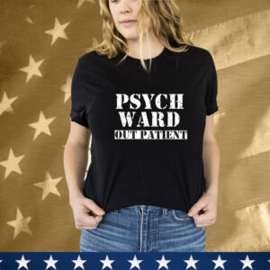 Psych Ward Out Patient T-Shirt