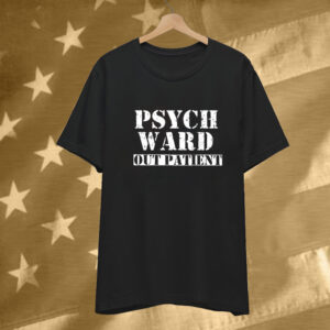 Psych Ward Out Patient T-Shirt