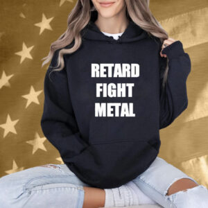 Retard Fight Metal T-Shirt