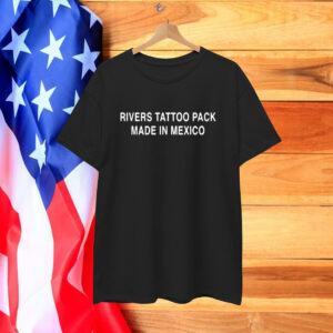 Rivers Tattoo Pack Made In Mexico T-Shirt