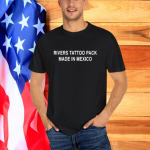 Rivers Tattoo Pack Made In Mexico T-Shirt