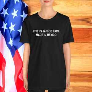 Rivers Tattoo Pack Made In Mexico T-Shirt