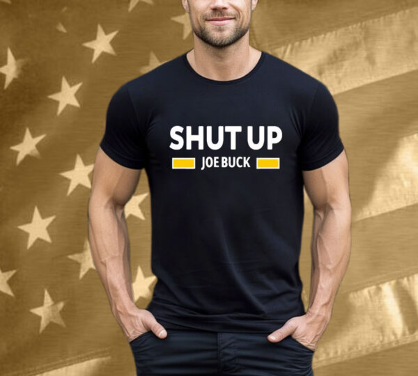 Shut Up Joe Buck T-Shirt