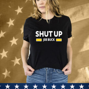 Shut Up Joe Buck T-Shirt