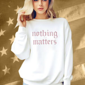 The Last Dinner Party Nothing Matters Shirt