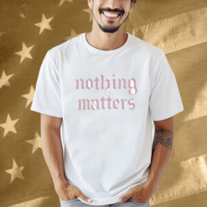 The Last Dinner Party Nothing Matters Shirt