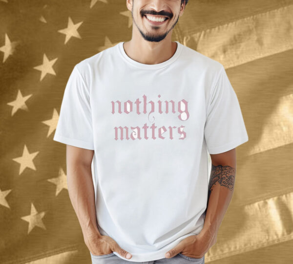 The Last Dinner Party Nothing Matters Shirt