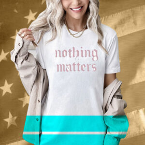 The Last Dinner Party Nothing Matters Shirt