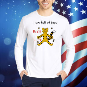 Tiger I am full of bees Shirt