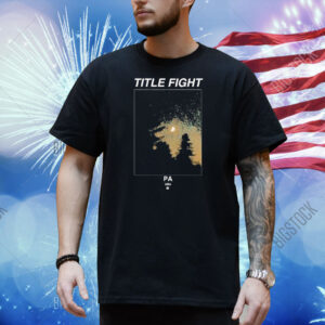 Title Fight Trees PA USA Shirt