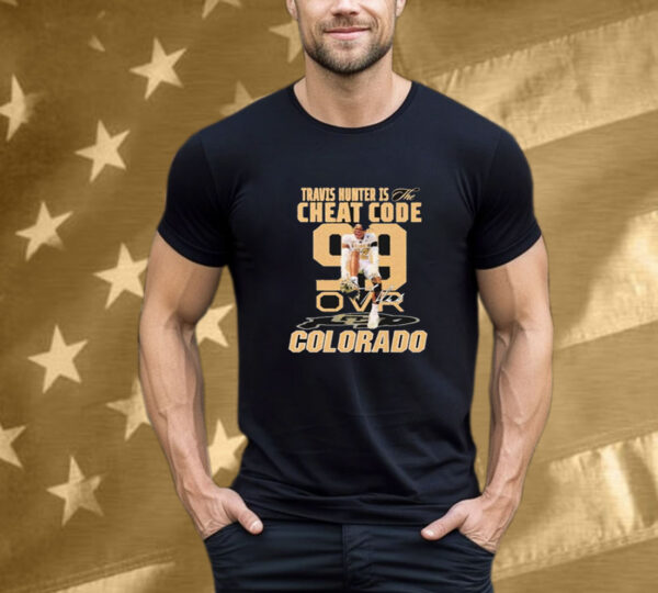Travis Hunter Is The Cheat Code Colorado Buffaloes Signature T-Shirt