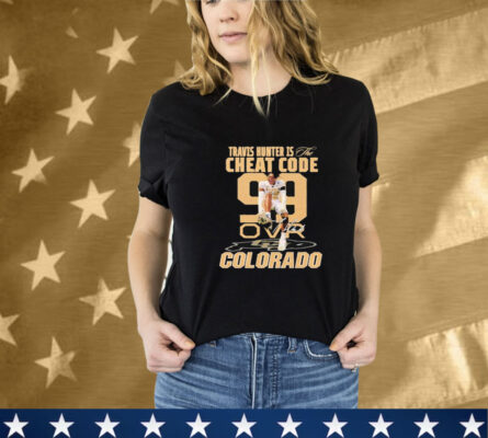 Travis Hunter Is The Cheat Code Colorado Buffaloes Signature T-Shirt