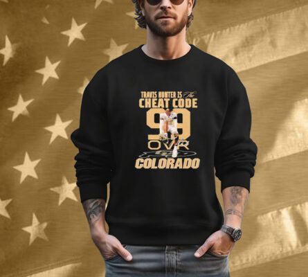 Travis Hunter Is The Cheat Code Colorado Buffaloes Signature T-Shirt