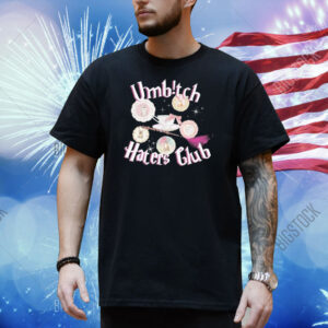 Umbitch Haters Club Shirt