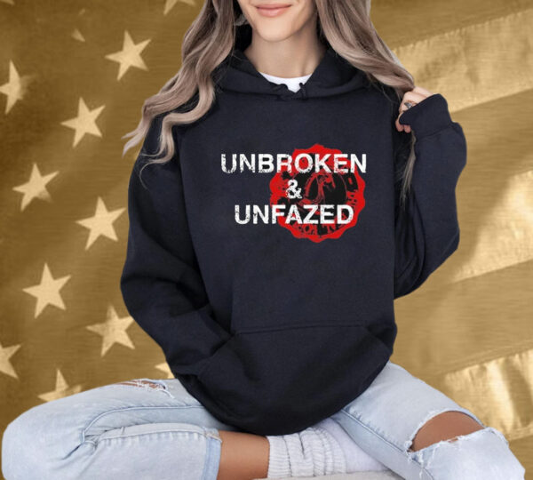 Unbroken nd Unfazed Embrace Fear T-Shirt