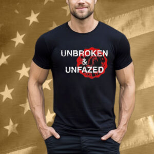 Unbroken nd Unfazed Embrace Fear T-Shirt