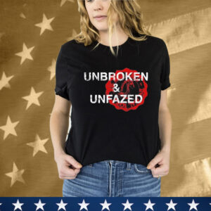 Unbroken nd Unfazed Embrace Fear T-Shirt