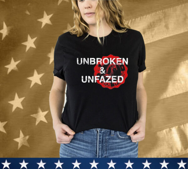 Unbroken nd Unfazed Embrace Fear T-Shirt