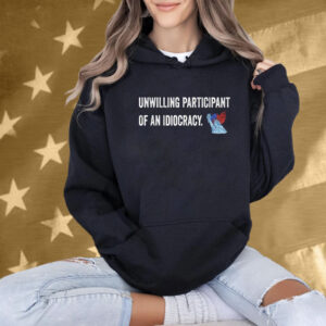 Unwilling Participant Of An Idiocracy Liberty State American Flag T-Shirt