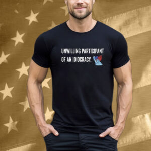 Unwilling Participant Of An Idiocracy Liberty State American Flag T-Shirt