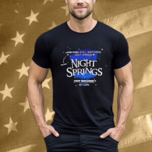 AGDQ 2025 Still Watching Night Springs You Are Night Springs You Still Keep Watching T-Shirt