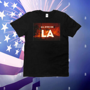 All Eyes On LA T-Shirt