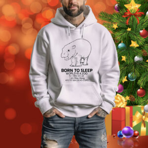 Born to sleep world is a zoobite em all I am Moo Deng Tee Shirt