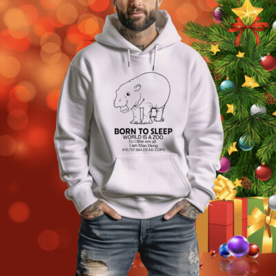 Born to sleep world is a zoobite em all I am Moo Deng Tee Shirt