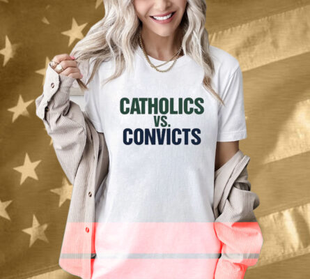 Catholics vs Convicts Notre Dame Fighting Irish T-Shirt