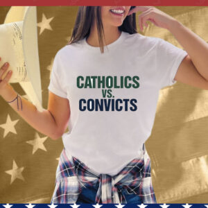 Catholics vs Convicts Notre Dame Fighting Irish T-Shirt