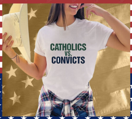 Catholics vs Convicts Notre Dame Fighting Irish T-Shirt