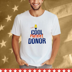 Cool platelet donor T-Shirt