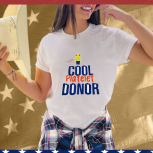 Cool platelet donor T-Shirt