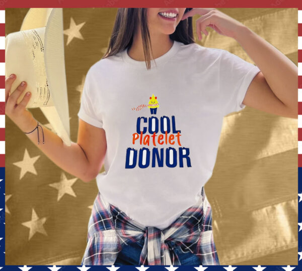 Cool platelet donor T-Shirt