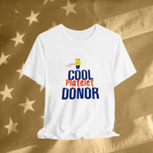 Cool platelet donor T-Shirt