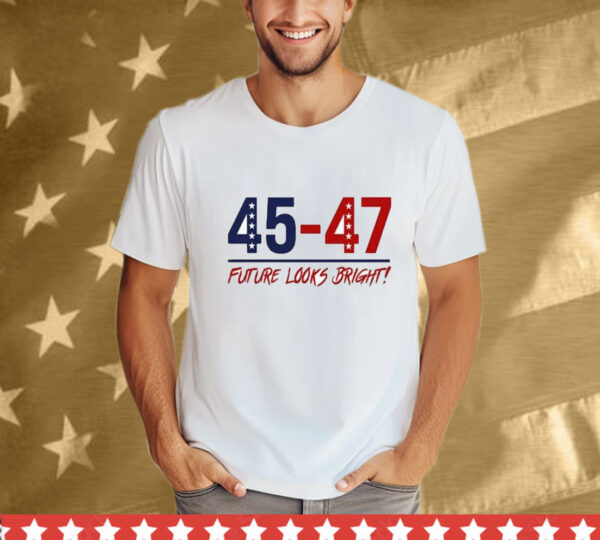 Future Looks Bright 45-47 Inaugural T-Shirt