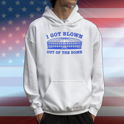 I got blown out of the dome T-Shirt