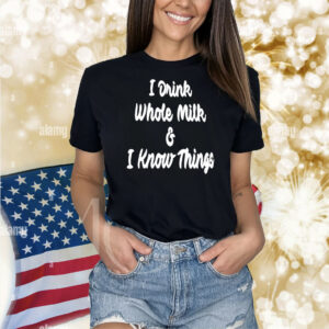 Mike Collins I Drink Whole Milk And I Know Things Shirt