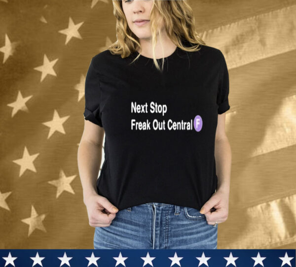 Next Stop Freak Out Central F T-Shirt - Image 2