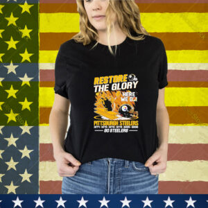 Pittsburgh Steelers Restore The Glory Here We Go NFL Go Steelers Mascot T-Shirt