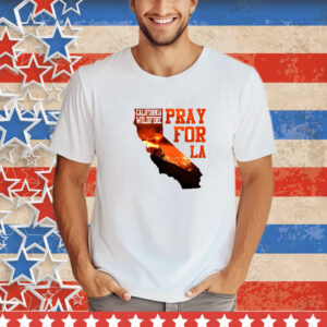 Pray For California Png Pray For La Los Angeles Wildfires Support T-Shirt