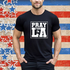 Pray For LA Png Svg Eps Los Angeles Strong California Los s Supporters T-Shirt