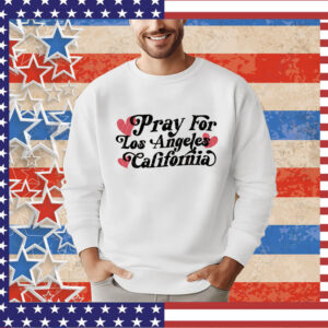 Pray For Los Angeles California Png, California Strong Png Los Angeles Wildfires T-Shirt